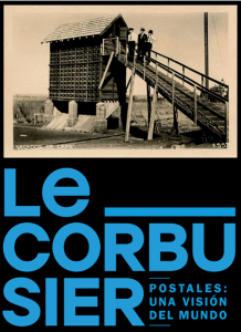 Exposición Le Corbusier. Postales: Una visión del mundo
